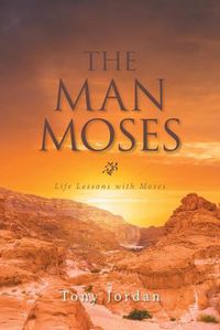 Cover image for The Man Moses: Life Lessons with Moses
