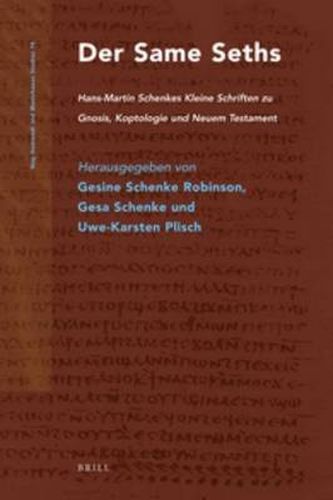 Der Same Seths: Hans-Martin Schenkes Kleine Schriften zu Gnosis, Koptologie und Neuem Testament