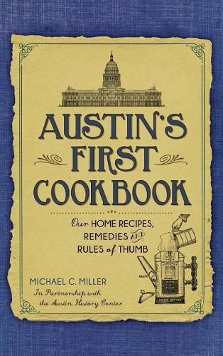 Austin's First Cookbook: Our Home Recipes, Remedies and Rules of Thumb