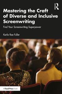 Cover image for Mastering the Craft of Diverse and Inclusive Screenwriting