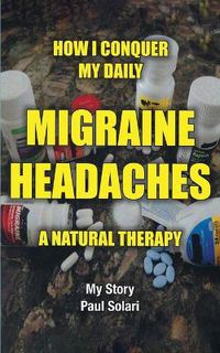Cover image for How I conquer My Daily Migraine Headaches