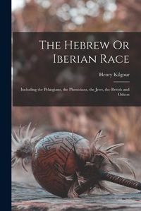 Cover image for The Hebrew Or Iberian Race