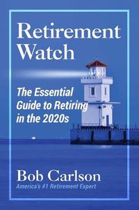 Cover image for Retirement Watch: The Essential Guide to Retiring in the 2020s