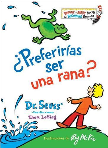 ?Preferirias ser una rana? (Would You Rather Be a Bullfrog? Spanish Edition)