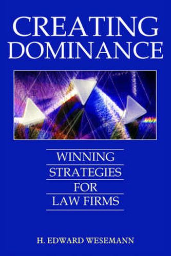 Cover image for Creating Dominance: Winning Strategies for Law Firms