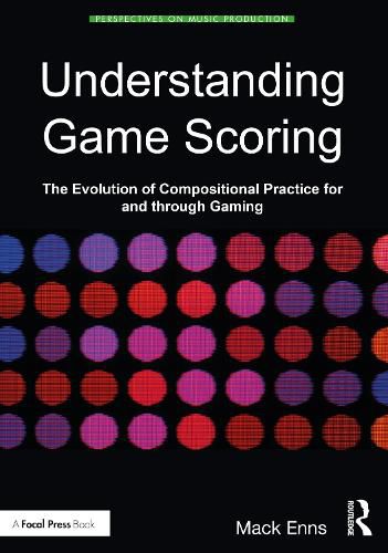 Cover image for Understanding Game Scoring: The Evolution of Compositional Practice for and Through Gaming