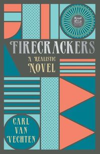 Cover image for Firecrackers - A Realistic Novel (Read & Co. Classic Editions);With the Introductory Essay 'The Jazz Age Literature of the Lost Generation '