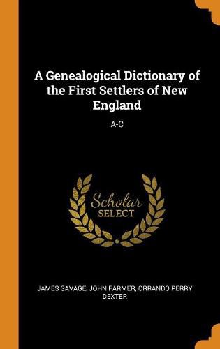 A Genealogical Dictionary of the First Settlers of New England: A-C