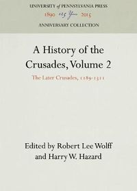 Cover image for A History of the Crusades, Volume 2: The Later Crusades, 1189-1311