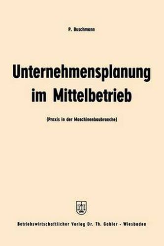 Cover image for Unternehmensplanung Im Mittelbetrieb: Praxis in Der Maschinenbaubranche