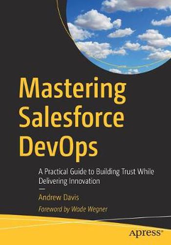 Cover image for Mastering Salesforce DevOps: A Practical Guide to Building Trust While Delivering Innovation