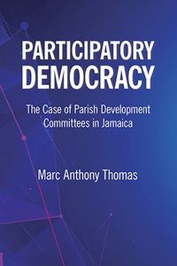 Cover image for Participatory Democracy: The Case of Parish Development Committees in Jamaica