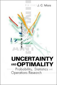 Cover image for Uncertainty And Optimality: Probability, Statistics And Operations Research