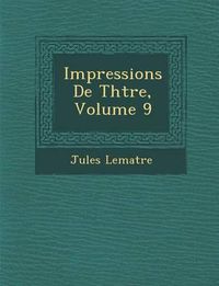 Cover image for Impressions de Th Tre, Volume 9