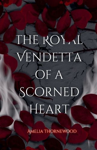 Cover image for The Royal Vendetta Of A Scorned Heart