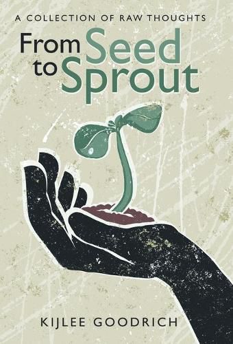 Cover image for From Seed to Sprout: A Collection of Raw Thoughts