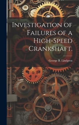 Cover image for Investigation of Failures of a High-speed Crankshaft.