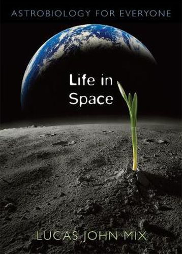 Cover image for Life in Space: Astrobiology for Everyone