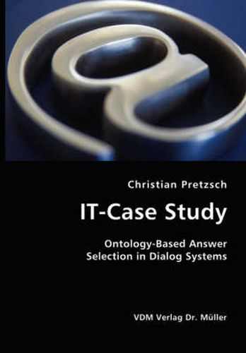 Cover image for IT-Case Study: Ontology-Based Answer Selection in Dialog Systems