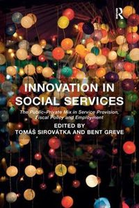 Cover image for Innovation in Social Services: The Public-Private Mix in Service Provision, Fiscal Policy and Employment