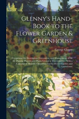 Cover image for Glenny's Hand-Book to the Flower Garden & Greenhouse