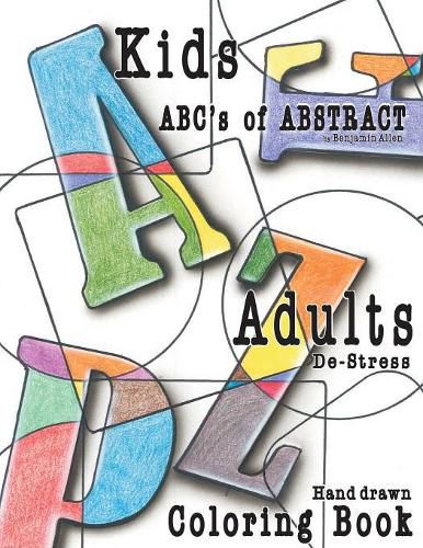 Abc's of Abstract Kid's & Adults De-Stress Coloring Book: Kids & Adult De-Stress Coloring Book