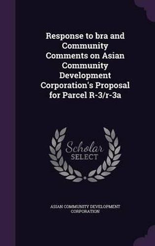 Cover image for Response to Bra and Community Comments on Asian Community Development Corporation's Proposal for Parcel R-3/R-3a