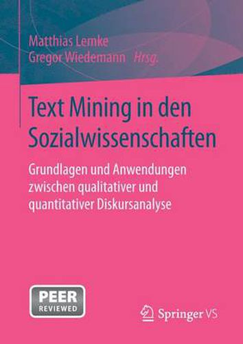 Cover image for Text Mining in den Sozialwissenschaften: Grundlagen und Anwendungen zwischen qualitativer und quantitativer Diskursanalyse