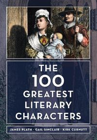 Cover image for The 100 Greatest Literary Characters