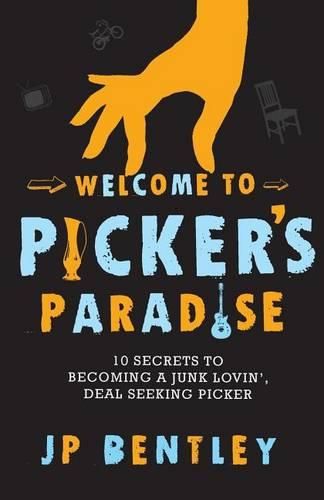 Cover image for Welcome to Picker's Paradise: 10 Secrets to Becoming a Junk Lovin', Deal Seeking Picker