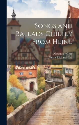 Cover image for Songs and Ballads chiefly from Heine