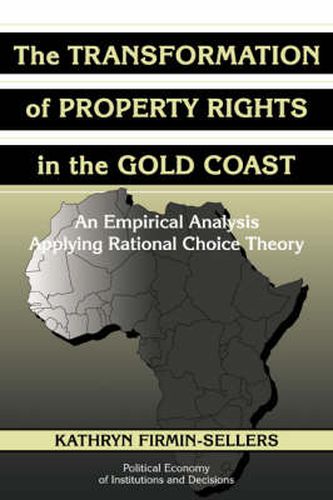 Cover image for The Transformation of Property Rights in the Gold Coast: An Empirical Study Applying Rational Choice Theory