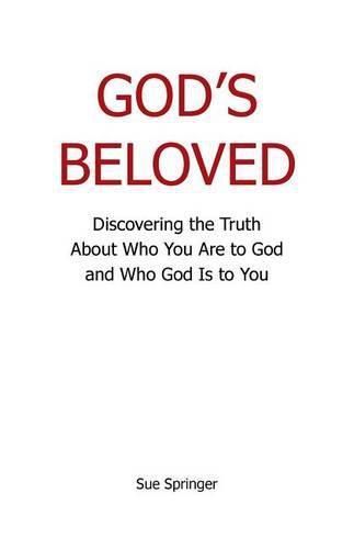 Cover image for God's Beloved: Discovering the Truth About Who You Are to God and Who God Is to You