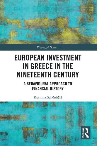 European Investment in Greece in the Nineteenth Century: A Behavioural Approach to Financial History