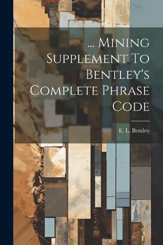 Cover image for ... Mining Supplement To Bentley's Complete Phrase Code