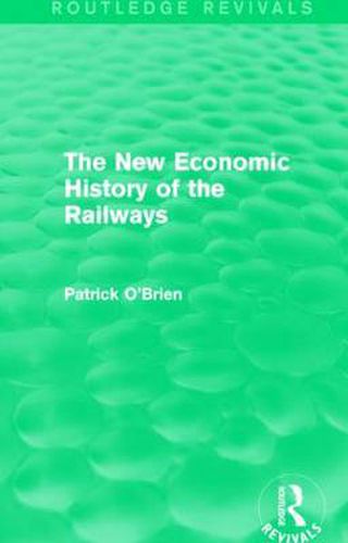 The New Economic History of the Railways