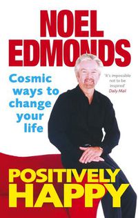 Cover image for Positively Happy: Cosmic Ways To Change Your Life