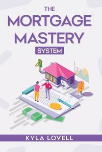 Cover image for The Mortgage Mastery System