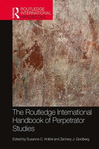 Cover image for The Routledge International Handbook of Perpetrator Studies