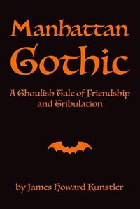 Cover image for Manhattan Gothic: A Ghoulish Tale of Friendship and Tribulation