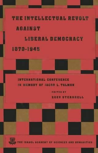 Cover image for The Intellectual Revolt Against Liberal Democracy, 1875-1945: International Colloquium in Memory of Jacob L. Talmon