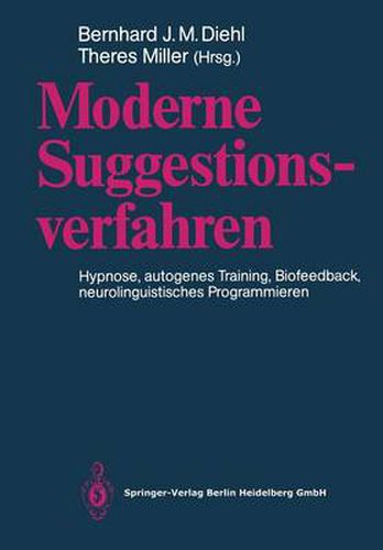 Cover image for Moderne Suggestionsverfahren: Hypnose - Autogenes Training - Biofeedback Neurolinguistisches Programmieren
