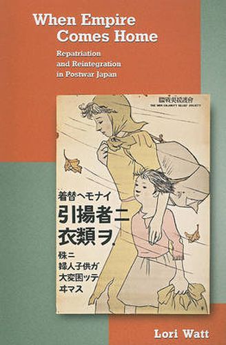 Cover image for When Empire Comes Home: Repatriation and Reintegration in Postwar Japan