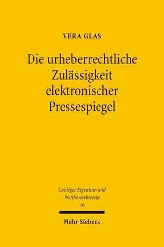 Cover image for Die urheberrechtliche Zulassigkeit elektronischer Pressespiegel: Zugleich ein Beitrag zur Harmonisierung der Schranken des Urheberrechts in den Mitgliedstaaten der EU