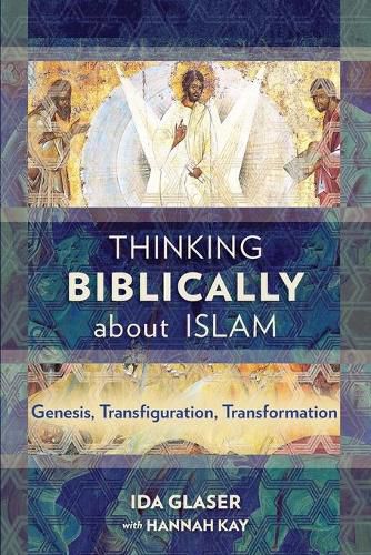 Cover image for Thinking Biblically About Islam: Genesis, Transfiguration, Transformation