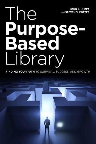 The Purpose-Based Library: Finding Your Path to Survival, Success, and Growth