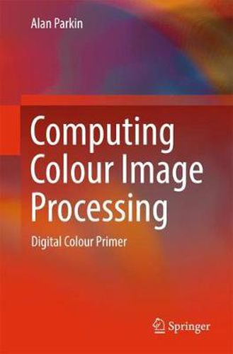 Cover image for Computing Colour Image Processing: Digital Colour Primer