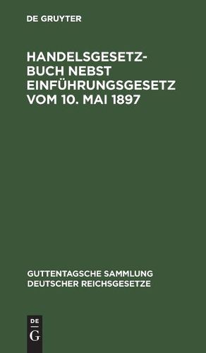 Cover image for Handelsgesetzbuch Nebst Einfuhrungsgesetz Vom 10. Mai 1897