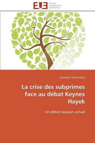 Cover image for La Crise Des Subprimes Face Au D bat Keynes Hayek