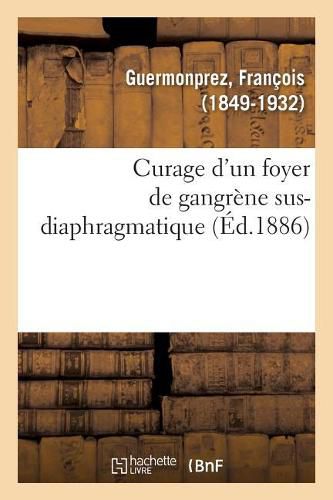 Curage d'Un Foyer de Gangrene Sus-Diaphragmatique